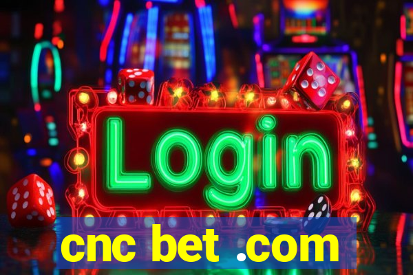 cnc bet .com